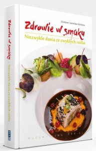 ZDROWIE W SMAKU.NIEZWYKŁE DANIA ZE ZWYKŁYCH ROŚLIN