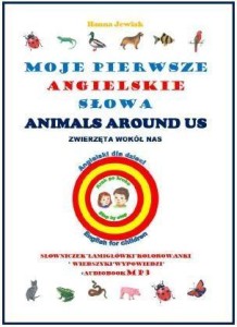 MOJE PIERWSZE ANGIELSKIE SŁOWA - ZWIERZĘTA