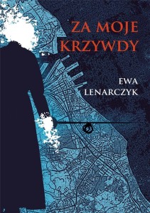 ZA MOJE KRZYWDY, EWA LENARCZYK