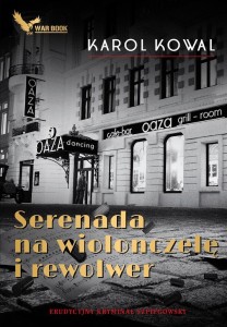 SERENADA NA WIOLONCZELĘ I REWOLWER, KAROL KOWAL