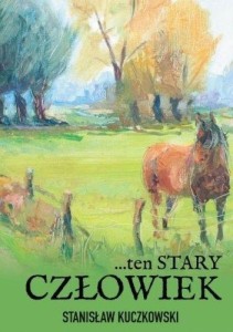 .. TEN STARY CZŁOWIEK, STANISŁAW KUCZKOWSKI