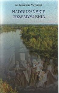 Nadbużańskie przemyślenia, ks. Kazimierz Matwiejuk