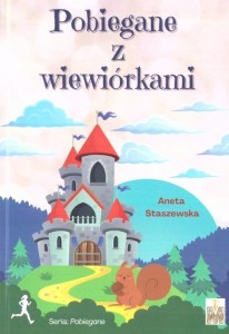 POBIEGANE Z WIEWIÓRKAMI, ANETA STASZEWSKA