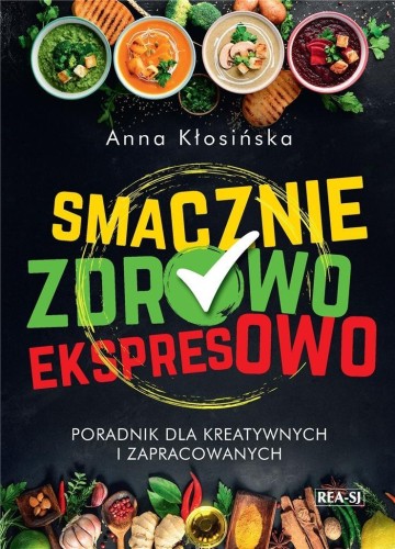 Smacznie, zdrowo, ekspresowo, Anna Kłosińska