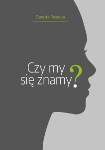 CZY MY SIĘ ZNAMY?, DANUTA PASIEKA