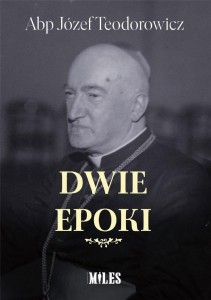 DWIE EPOKI, ABP JÓZEF TEODOROWICZ