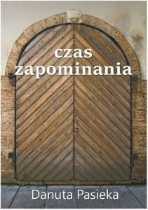 CZAS ZAPOMINANIA, DANUTA PASIEKA