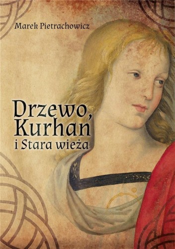 Drzewo, Kurhan i Stara Wieża, Marek Pietrachowicz