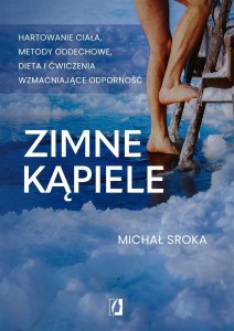 ZIMNE KĄPIELE. HARTOWANIE CIAŁA, METODY ODDECHOWE
