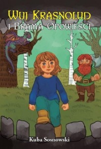 WUJ KRASNOLUD I BRAMA OPOWIEŚCI, KUBA SOSNOWSKI