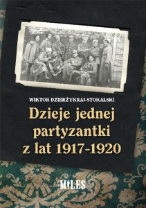 DZIEJE JEDNEJ PARTYZANTKI Z LAT 1917-1920