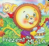 BIBL. MAŁEGO CZŁOWIEKA - PREZENT DLA MISIA. LIWONA