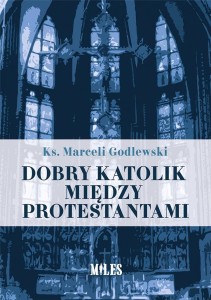 DOBRY KATOLIK MIĘDZY PROTESTANTAMI