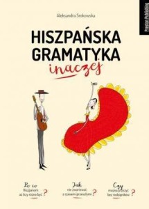 HISZPAŃSKA GRAMATYKA INACZEJ, ALEKSANDRA SROKOWSKA
