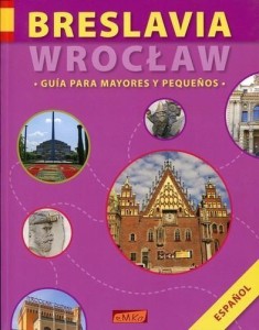 BRESLAVIA/WROCŁAW. GUIA PARA MAYORES Y PEQUENOS