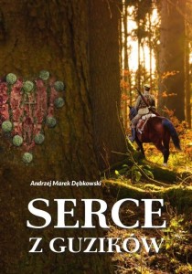 SERCE Z GUZIKÓW, ANDRZEJ MAREK DĘBKOWSKI