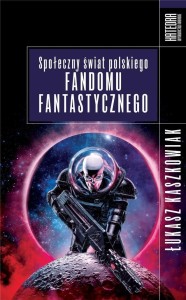 SPOŁECZNY ŚWIAT POLSKIEGO FANDOMU FANTASTYCZNEGO