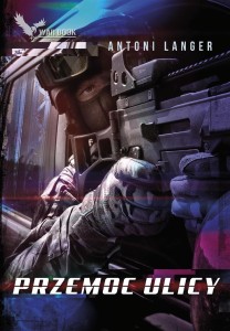 CYKL POLICYJNY T.1 PRZEMOC ULICY, ANTONI LANGER