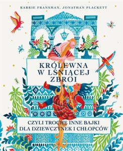 KRÓLEWNA W LŚNIĄCEJ ZBROI, CZYLI TROCHĘ INNE BAJKI