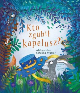KTO ZGUBIŁ KAPELUSZ?, ALEKSANDRA STRUSKA-MUSIAŁ