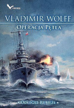Odległe rubieże. Operacja Pętla, Vladimir Wolff
