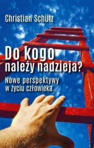 DO KOGO NALEŻY NADZIEJA?, CHRISTIAN SCHUTZ