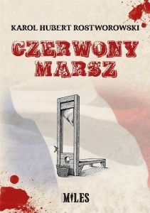 CZERWONY MARSZ, KAROL HUBERT ROSTWOROWSKI