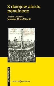 Z DZIEJÓW AFEKTU PENALNEGO