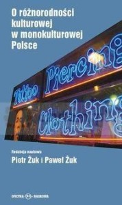O RÓŻNORODNOŚCI KULTUROWEJ W MONOKULTUROWEJ POLSCE