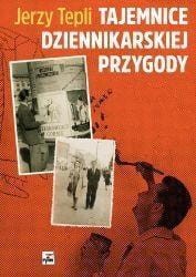 TAJEMNICE DZIENNIKARSKIEJ PRZYGODY, JERZY TEPLI