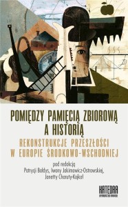 POMIĘDZY PAMIĘCIĄ ZBIOROWĄ A HISTORIĄ