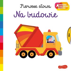 AKADEMIA MĄDREGO DZIECKA. NA BUDOWIE