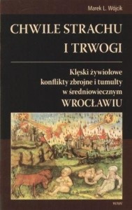 CHWILE STRACHU I TRWOGI, MAREK L. WÓJCIK