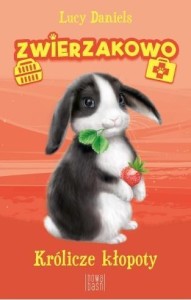 ZWIERZAKOWO. KRÓLICZE KŁOPOTY, LUCY DANIELS