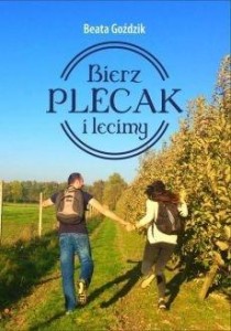 BIERZ PLECAK I LECIMY, BEATA GOŹDZIK