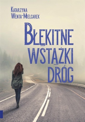 Błękitne wstążki dróg, Katarzyna Wenta-Mielcarek