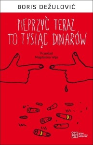 PIEPRZYĆ TERAZ TO TYSIĄC DINARÓW, BORIS DEZULOVIC