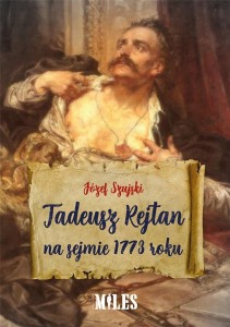 TADEUSZ REJTAN NA SEJMIE 1773 ROKU, JÓZEF SZUJSKI