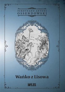 WAŃKO Z LISOWA, ANTONI FERDYNAND OSSENDOWSKI