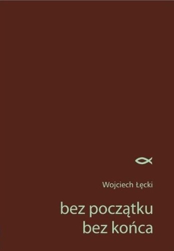 Bez początku. Bez końca, Wojciech Łęcki