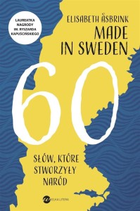 MADE IN SWEDEN. 60 SŁÓW, KTÓRE STWORZYŁY NARÓD