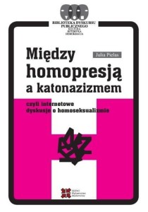 MIĘDZY HOMOPRESJĄ A KATONAZIZMEM..., JULIA PIELAS