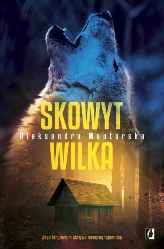 Skowyt wilka, Aleksandra Mantorska