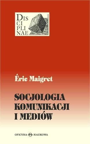 Socjologia komunikacji i mediów TW, Eric Maigret