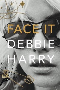 FACE IT, DEBBIE HARRY