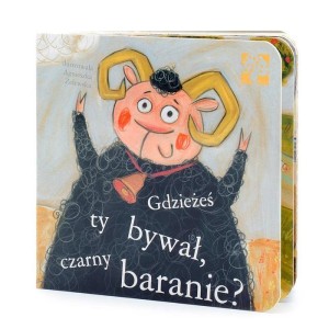 GDZIEŻEŚ TY BYWAŁ, CZARNY BARANIE?