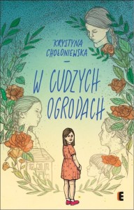 W CUDZYCH OGRODACH, KRYSTYNA CHOŁONIEWSKA