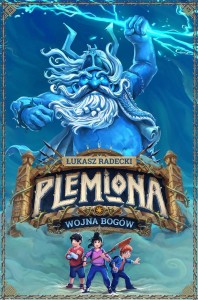 PLEMIONA. T.1 WOJNA BOGÓW, ŁUKASZ RADECKI