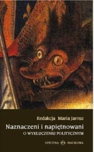 NAZNACZENI I NAPIĘTNOWANI. O WYKLUCZENIU POLITYCZN