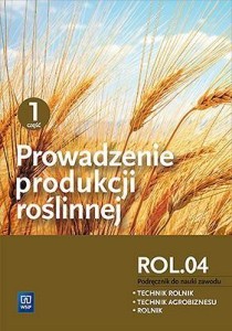 PROWADZENIE PRODUKCJI ROŚLINNEJ CZ.1 ROL.04. WSIP